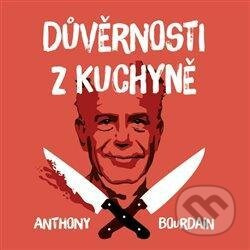 Důvěrnosti z kuchyně - Anthony Bourdain