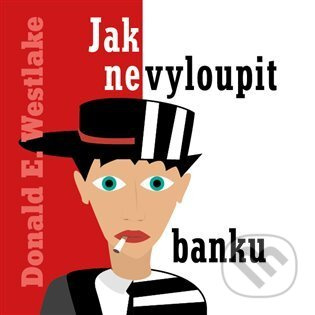 Jak nevyloupit banku - Donald E. Westlake