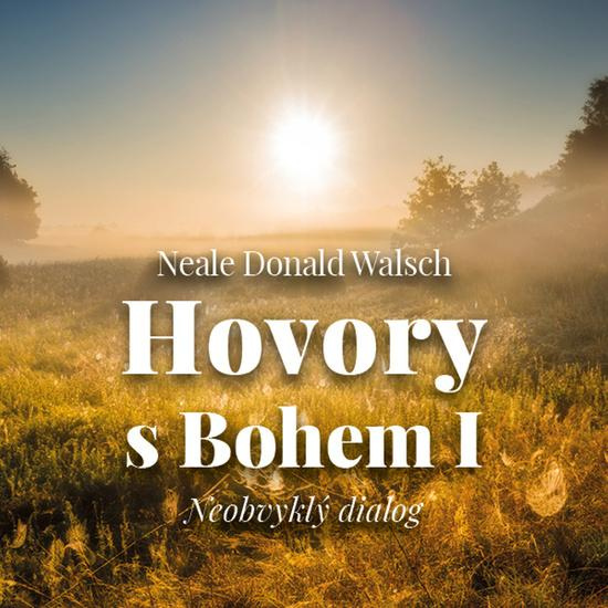 Hovory s Bohem I. - Neale Donald Walsch