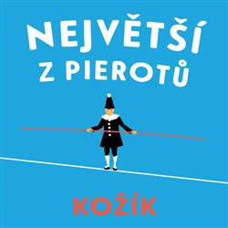Největší z Pierotů - František Kožík