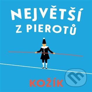 Největší z Pierotů - František Kožík
