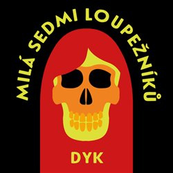 Milá sedmi loupežníků a jiné - Viktor Dyk
