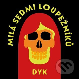 Milá sedmi loupežníků a jiné - Viktor Dyk