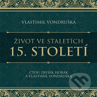 Život ve staletích – 15. století - Vlastimil Vondruška