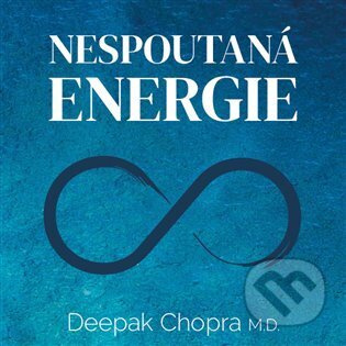 Nespoutaná energie - Deepak Chopra