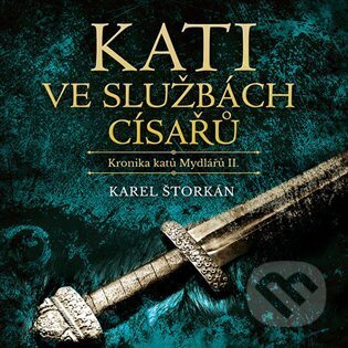 Kati ve službách císařů - Karel Štorkán