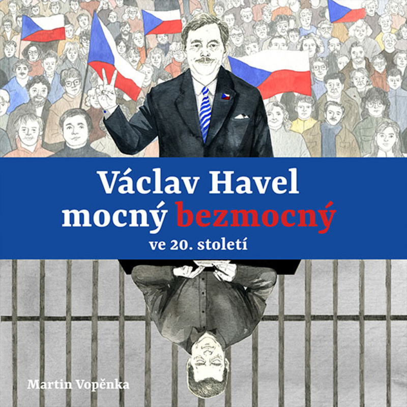 Václav Havel mocný bezmocný ve 20. století - Martin Vopěnka