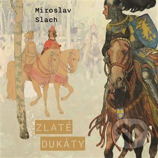Zlaté dukáty - Miroslav Slach