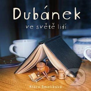 Dubánek ve světě lidí - Klára Smolíková