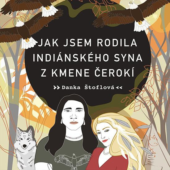 Jak jsem rodila indiánského syna z kmene Čerokí - Danka Štoflová