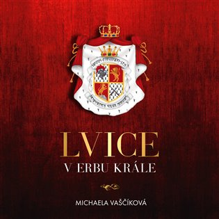 Lvice v erbu krále - Michaela Vaščíková - audiokniha z kategorie Romantika