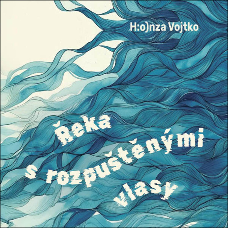 Řeka s rozpuštěnými vlasy - Honza Vojtko