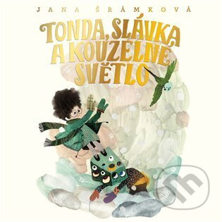 Tonda, Slávka a kouzelné světlo - Filip Pošivač, Jana Šrámková