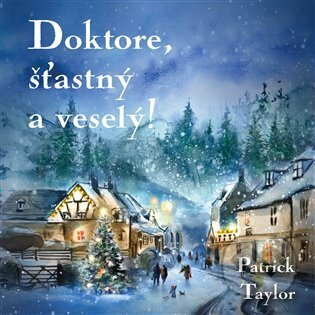 Doktore, šťastný a veselý! - Patrick Taylor