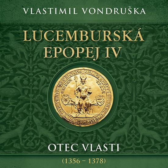 Lucemburská epopej IV. Otec vlasti (1356-1378), CD - Vlastimil Vondruška