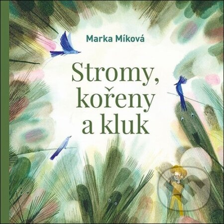 Stromy, kořeny a kluk - Marka Míková