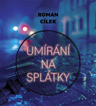 Umírání na splátky - Roman Cílek - audiokniha z kategorie Detektivky, thrillery a horory