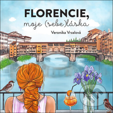 Florencie, moje (sebe)láska - Veronika Vrzalová