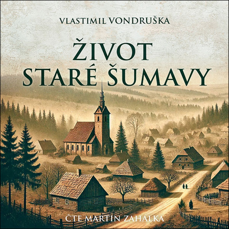 Život staré Šumavy - Vlastimil Vondruška - audiokniha z kategorie Historie
