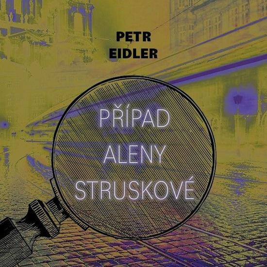 Případ Aleny Struskové - Petr Eidler, Martin Preiss
