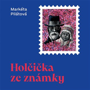 Holčička ze známky - Markéta Pilátová - audiokniha z kategorie Společenská beletrie