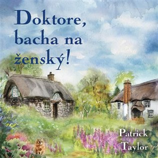 Doktore, bacha na ženský! - Patrick Taylor, Otakar Brousek ml.