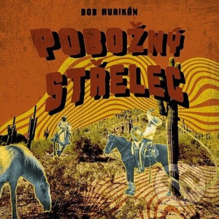 Pobožný střelec - Bob Hurikán, Jiří Zavřel