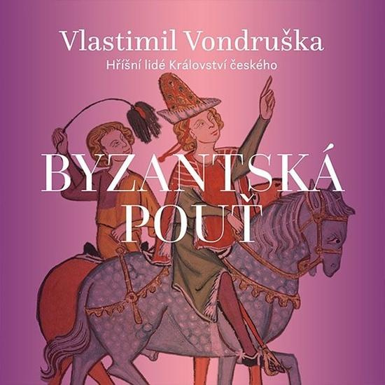 Byzantská pouť - Vlastimil Vondruška, Martin Zahálka
