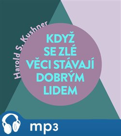 Když se zlé věci stávají dobrým lidem, mp3 - Harold S. Kushner
