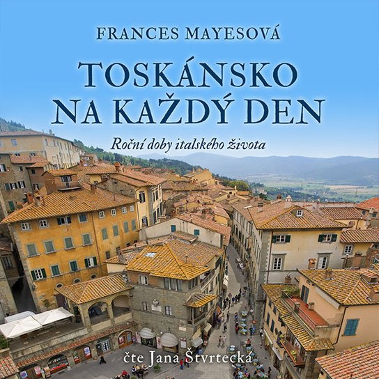 Toskánsko na každý den, mp3 - Frances Mayesová