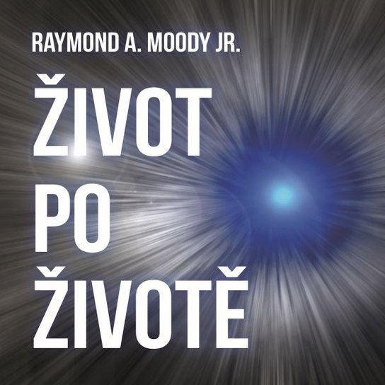 Život po životě, mp3 - Raymond A. Moody