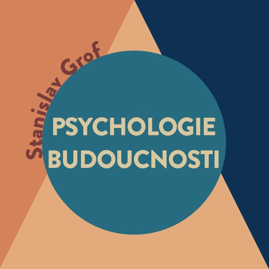Psychologie budoucnosti, mp3 - Stanislav Grof