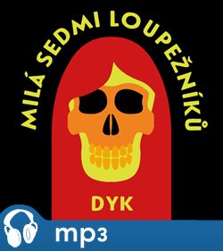 Milá sedmi loupežníků a jiné, mp3 - Viktor Dyk