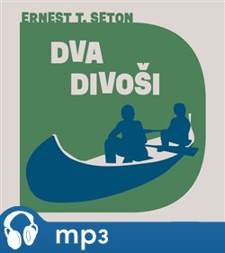 Dva divoši, mp3 - Ernest Thompson Seton