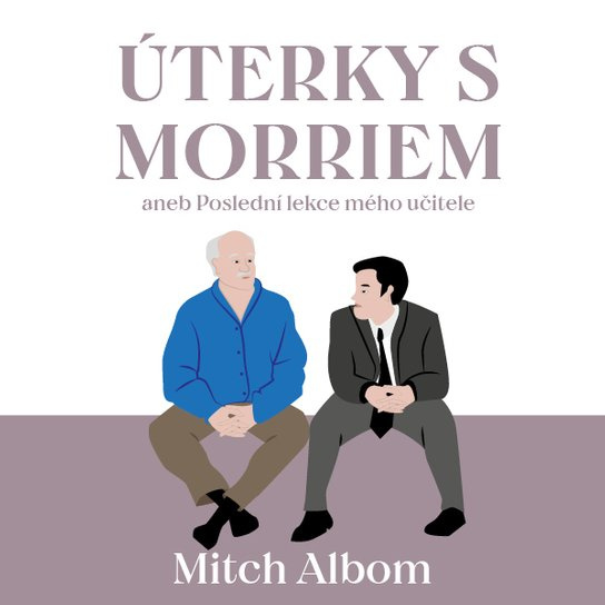 Úterky s Morriem aneb Poslední lekce mého učitele, mp3 - Mitch Albom