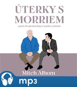 Úterky s Morriem aneb Poslední lekce mého učitele, mp3 - Mitch Albom