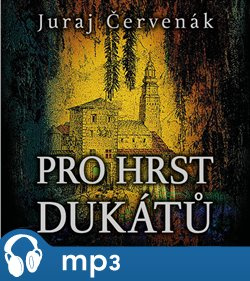 Pro hrst dukátů, mp3 - Juraj Červenák