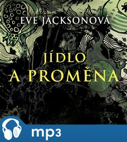 Jídlo a proměna, mp3 - Eve Jacksonová