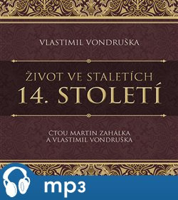 Život ve staletích – 14. století, mp3 - Vlastimil Vondruška