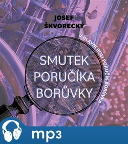 Smutek poručíka Borůvky, mp3 - Josef Škvorecký