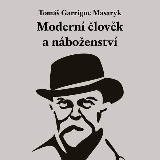 Moderní člověk a náboženství, mp3 - Tomáš Garrigue Masaryk