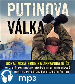 Putinova válka, mp3 - David Borek, Václav Černohorský, Martin Jonáš, Michal Kubal, David Miřejovský, Andreas Papadopulos, Pavel Polák, Karel Rožánek, Jakub Szántó, Jan Šilhan