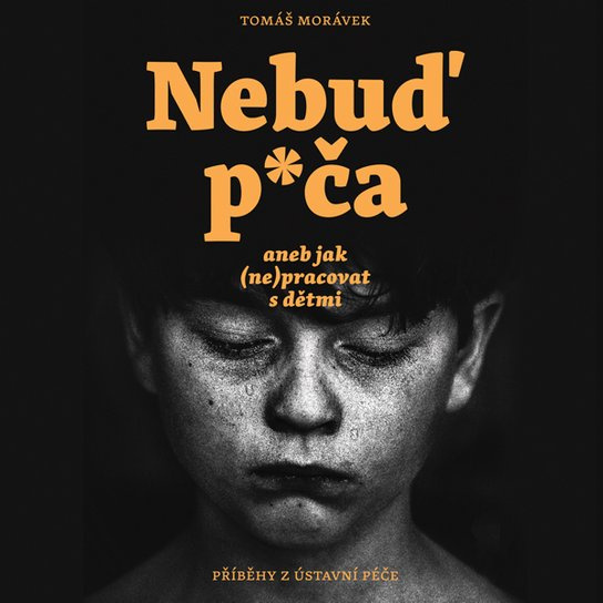 Nebuď p*ča aneb jak (ne)pracovat s dětmi, mp3 - Tomáš Morávek