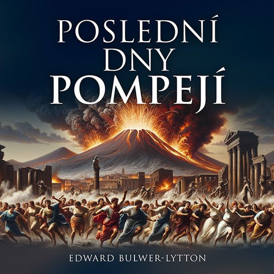 Poslední dny Pompejí, mp3 - Edward B. Lytton