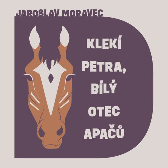 Klekí Petra, bílý otec Apačů, mp3 - Jaroslav Moravec