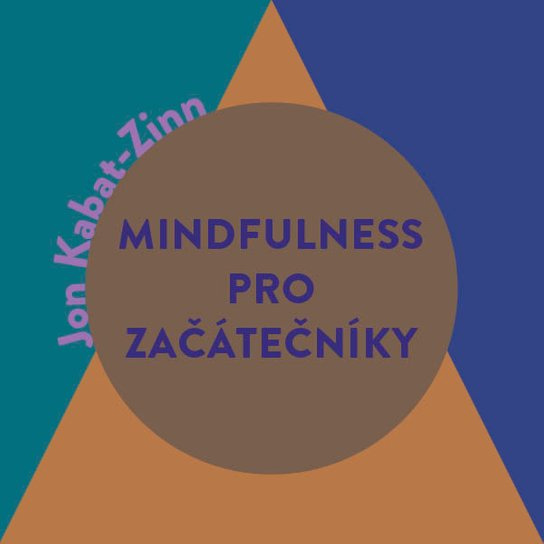 Mindfulness pro začátečníky, mp3 - Jon Kabat-Zinn