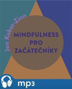 Mindfulness pro začátečníky, mp3 - Jon Kabat-Zinn