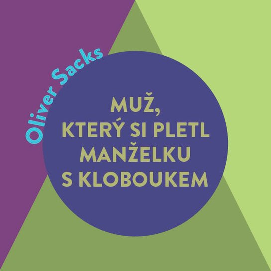 Muž, který si pletl manželku s kloboukem a jiné klinické povídky, mp3 - Oliver Sacks