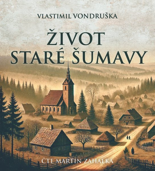 Život staré Šumavy, mp3 - Vlastimil Vondruška