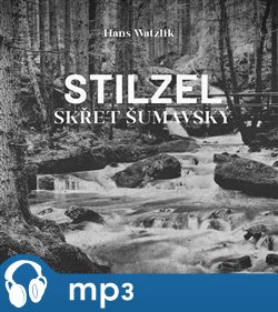 Stilzel, skřet šumavský, mp3 - Hans Watzlik